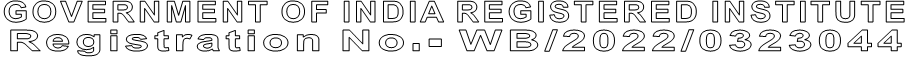 GOVERNMENT OF INDIA REGISTERED INSTITUTE Registration No.- WB/2022/0323044